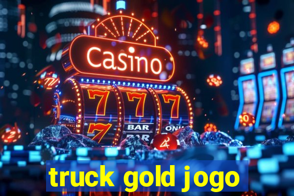 truck gold jogo